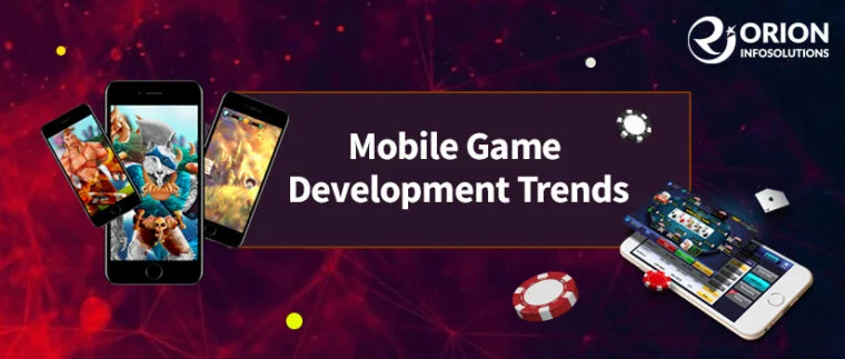 mobile game trends 760x323 1 भारत की टॉप 5 गेमिंग विकास कंपनियां - Top 5 Gaming Development Companies of India
